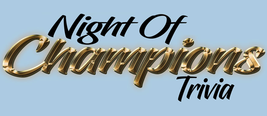 Night of Champions - Trivia Night